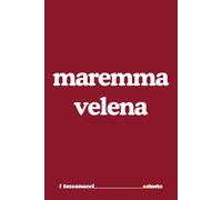 Maremma velena - I Toscanacci - Quaderno divertente in dialetto toscano: Formato 15x23 - Pagine a righe - idea regalo per collega, amico amica - Umorismo da ufficio