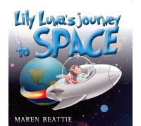 Maren Beattie Lily Luna’s Journey to Space (Tascabile)