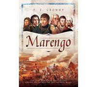 Marengo: The Victory That Placed the Crown of France on Napoleon's Head