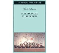 Marescialle e libertini - Arbasino Alberto