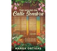 Marga Ortigas The House on Calle Sombra - A parable (Tascabile)