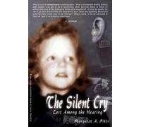 Margaret A. Pitts The Silent Cry: Lost among the Hearing (Tascabile)