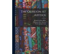 Margaret Alice Murray The Osireion At Abydos (Tascabile)