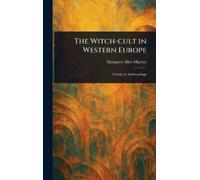 Margaret Alice Murray The Witch-cult in Western Europe (Copertina rigida)