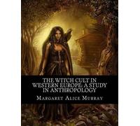 Margaret Alice Murray The Witch Cult in Western Europe (Tascabile)