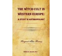 Margaret Alice Murray The Witch-Cult in Western Europe (Tascabile)
