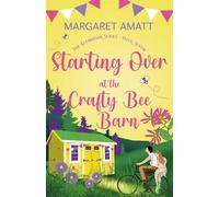 Margaret Amatt Starting Over at the Crafty Bee Barn (Tascabile) Glenbriar Series