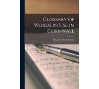 Margaret Ann Courtney Glossary of Words in Use in Cornwall (Tascabile)