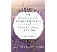 Margaret Ann Le The Essential Guide to Aromatherapy and Vibrational (Tascabile)