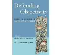 Margaret Archer Defending Objectivity (Tascabile)