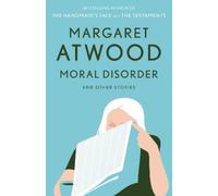 Margaret Atwood Moral Disorder and Other Stories (Tascabile)