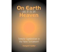 Margaret Barker On Earth as it is in Heaven (Tascabile) Classic Reprints
