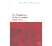 Margaret Bell The Practitioner's Guide to Working with Families (Tascabile)