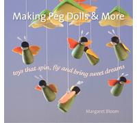 Margaret Bloom Making Peg Dolls and More (Tascabile)