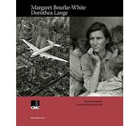 Margaret Bourke-White, Dorothea Lange. Ricevere l'avvenimento. Due donne nei tornanti della storia. Catalogo della mostra (Milano, 16 gennaio-15 marzo 2020). Ediz. illustrata