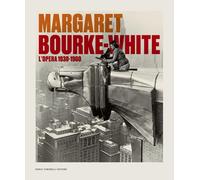 Margaret Bourke-White. L'opera 1930-1960. Catalogo della mostra (Torino, 14 giug