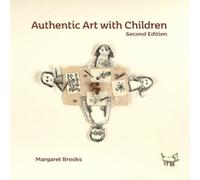 Margaret Brooks Authentic Art with Children (Tascabile)