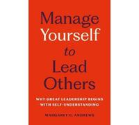 Margaret C. Andrews Margaret C. An Manage Yourself to Lead O (Copertina rigida)