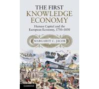 Margaret C. Jacob The First Knowledge Economy (Tascabile)