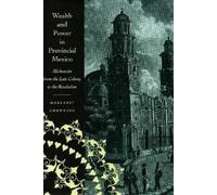 Margaret Chowning Wealth and Power in Provincial Mexico (Copertina rigida)