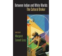 Margaret Connell Szasz Between Indian and White Worlds (Tascabile)