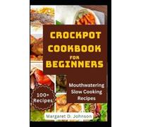 Margaret D Johnson Crockpot Cookbook for Beginners (Tascabile)