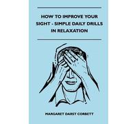 Margaret Darst How To Improve Your Sight - Simple Daily Drills In R (Tascabile)