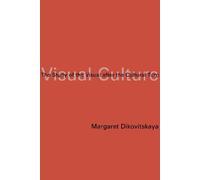 Margaret Dikovitskaya Visual Culture (Tascabile) MIT Press