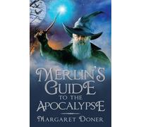 Margaret Doner Merlin's Guide to the Apocalypse (Tascabile)