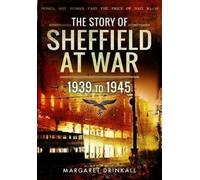 Margaret Drinkall Story of Sheffield at War 1939 to 1945 (Copertina rigida)