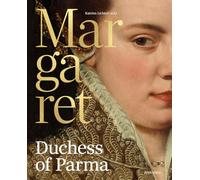 Margaret, Duchess of Parma: The Emperor’s Daughter Between Power and Image