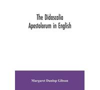 Margaret Dunlop Gibson The Didascalia apostolorum in English (Tascabile)
