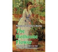Margaret Flanders Darby Hothouse Flower (Copertina rigida)
