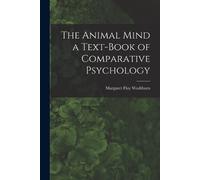 Margaret Floy Wash The Animal Mind a Text-Book of Comparative Psycho (Tascabile)