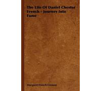 Margaret French Cr The Life Of Daniel Chester French - Journey Into (Tascabile)