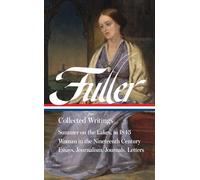 Margaret Fuller: Collected Writings (LOA #388)