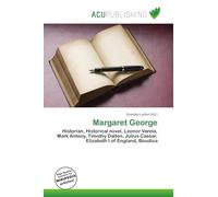 Margaret George: Historian, Historical novel, Leonor Varela, Mark Antony, Timothy Dalton, Julius Caesar, Elizabeth I of England, Boudica