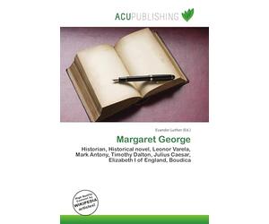Margaret George: Historian, Historical novel, Leonor Varela, Mark Antony, Timothy Dalton, Julius Caesar, Elizabeth I of England, Boudica