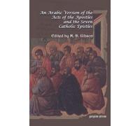 Margaret Gibson An Arabic Version of the Acts of the Apostles and th (Tascabile)