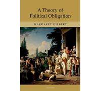 Margaret Gilbert A Theory of Political Obligation (Copertina rigida)