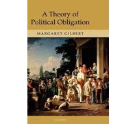 Margaret Gilbert A Theory of Political Obligation (Copertina rigida)
