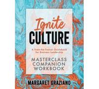 Margaret Graziano Ignite Culture Masterclass Companion Workbook (Tascabile)