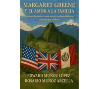 Margaret Greene y el Amor a la Familia: Un Joven Británico y una Señorita Estadounidense viajando por el Perú