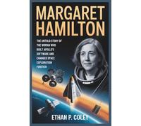 Margaret Hamilton: The Untold Story of the Woman Who Built Apollo’s Software and Changed Space Exploration Forever