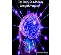 Margaret Hardway The Brain, God And Key Thought Processes (Tascabile)