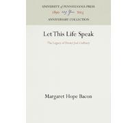 Margaret Hope Bacon Let This Life Speak (Copertina rigida)