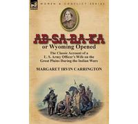 Margaret Irvin Carrington AB-Sa-Ra-Ka or Wyoming Opened (Tascabile)