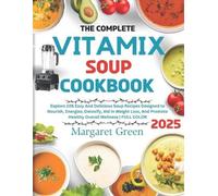 Margaret J Green The Complete Vitamix Blender Soup Cookbook (Tascabile)