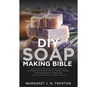 Margaret J N Trenton DIY Soap Making Bible (Tascabile)