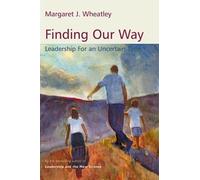 Margaret J. Wheatle Finding Our Way: Leadership for an Uncertain Tim (Tascabile)